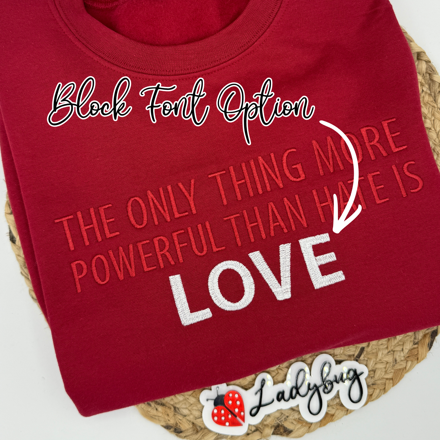 The Only Thing More Powerful Than Hate Is Love - Block Font