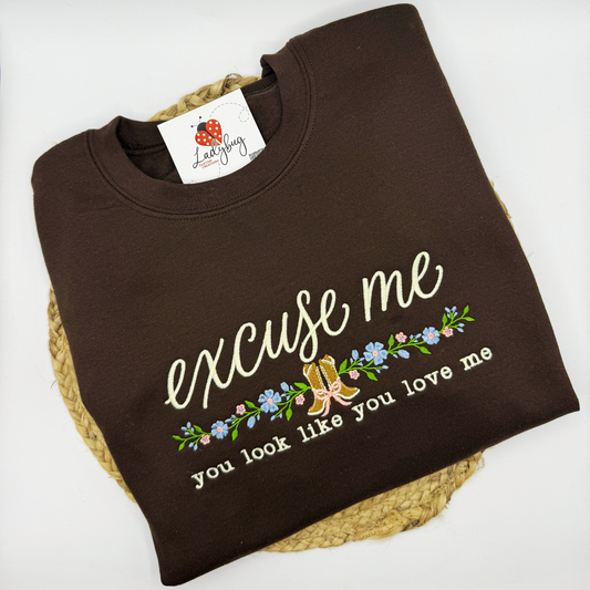 Excuse Me You Look Like You Love Me Crewneck | Country Sweatshirt